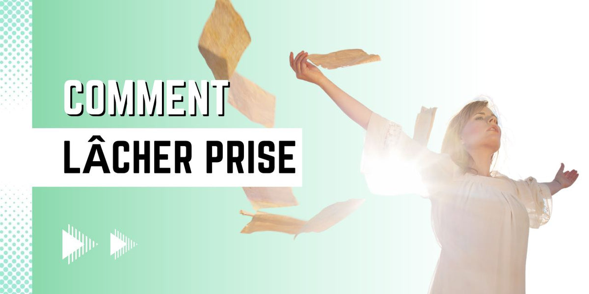 Comment lâcher prise ?